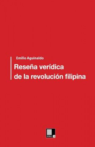 Kniha Rese?a verídica de la Revolución filipina Emilio Aguinaldo y Famy
