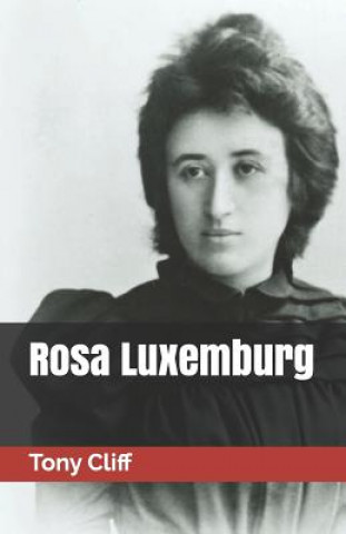 Kniha Rosa Luxemburg Tony Cliff