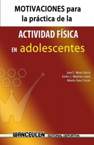Kniha Motivaciones para la practica de actividad fisica en adolescentes Jose E Moral Garcia