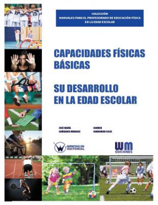 Carte Capacidades físicas básicas: Su desarrollo en la edad escolar Jose Maria Canizares Marquez