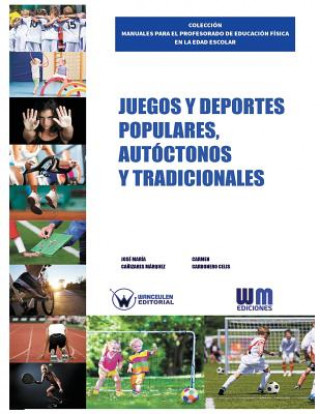 Könyv Juegos y deportes populares, autóctonos y tradicionales Jose Maria Canizares Marquez