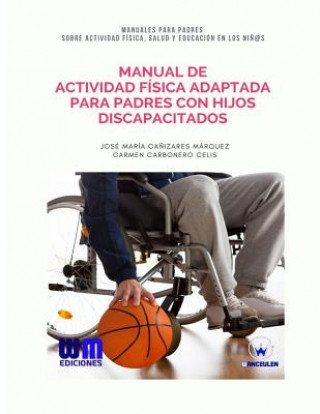 Carte Manual de Actividad Física adaptada para padres con hijos discapacitados Jose Maria Canizares Marquez