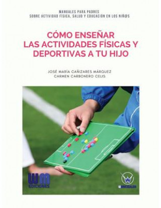 Book Cómo ense?ar las actividades físicas y deportivas a tu hijo Jose Maria Canizares Marquez