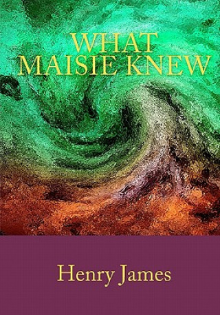 Книга What Maisie Knew Henry James