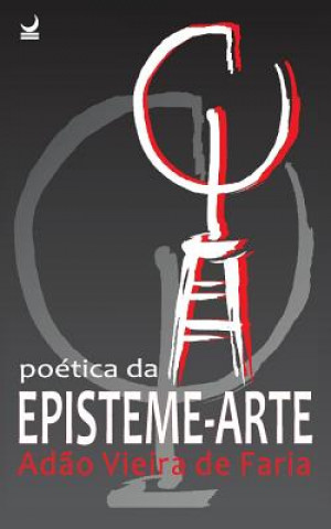 Kniha Poética da Episteme-Arte Adao Vieira De Faria