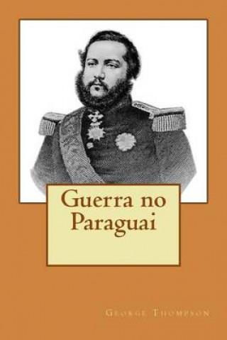 Könyv Guerra no Paraguai George Thompson