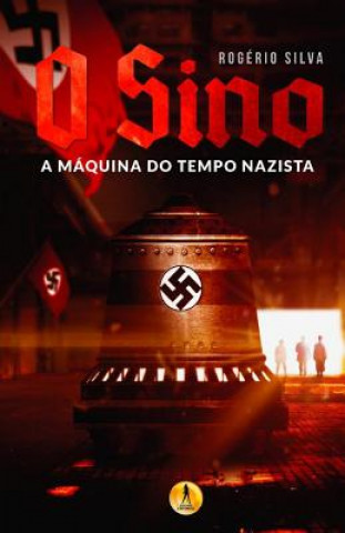 Kniha O Sino: Maquina do Tempo Nazista Rogerio Silva