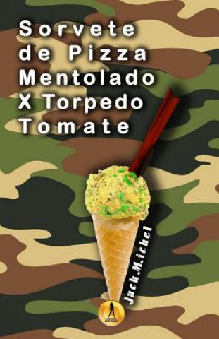 Kniha Sorvete de Pizza Mentolado X Torpedo Tomate Jack Michel