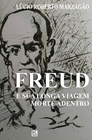 Kniha Freud e sua longa viagem morte adentro Lucio Roberto Marzagao