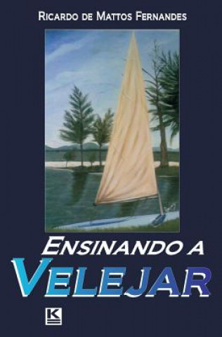 Kniha Ensinando a velejar Ricardo De Mattos Fernandes