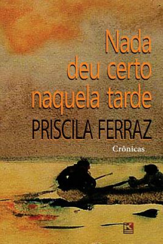 Kniha Nada deu certo naquela tarde Priscila Ferraz