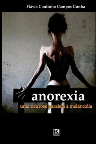 Kniha Anorexia: Uma neurose paralela ? melancolia Flavia Coutinho Campos Cunha