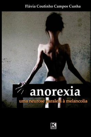 Książka Anorexia: Uma neurose paralela ? melancolia Flavia Coutinho Campos Cunha