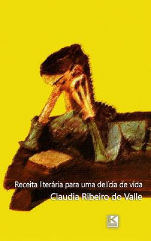 Kniha Receita literária para uma delícia de vida Claudia Ribeiro Do Valle