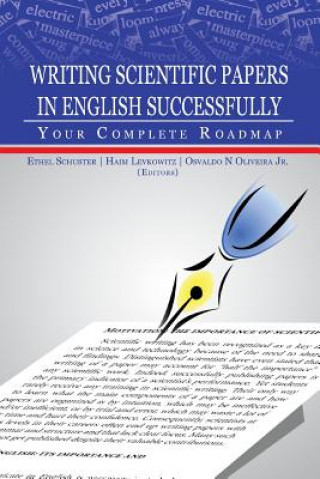 Knjiga Writing Scientific Papers in English Successfully: Your Complete Roadmap Ethel Schuster Editor