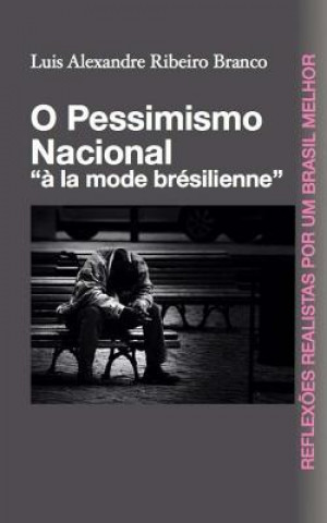 Könyv O Pessimismo Nacional: "? la mode brésilienne" Luis Alexandre Ribeiro Branco