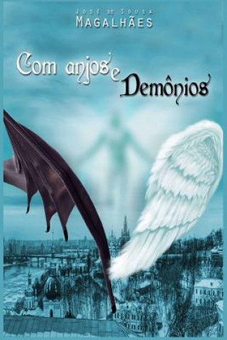 Kniha Com anjos e demônios Jose De Sousa Magalhaes