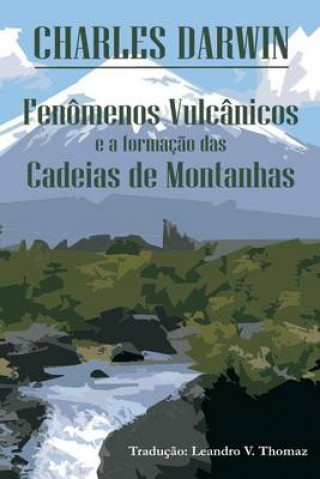 Kniha Fenômenos vulcânicos e a formaç?o das Cadeias de Montanhas Charles Darwin