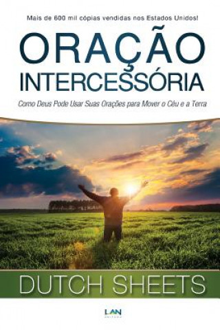 Książka Oracao Intercessoria: Como Deus Pode Usar Suas Oracoes para Mover o Ceu e a Terra Dutch Sheets