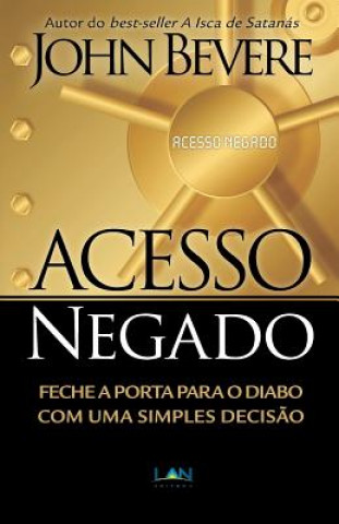 Kniha Acesso Negado: Feche a Porta para o Diabo com Uma Simples Decis?o John Bevere