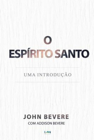 Kniha Espirito Santo: Uma Introducao John Bevere