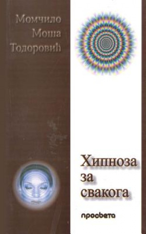 Kniha Hipnoza Za Svakoga Momcilo Mosa Todorovic