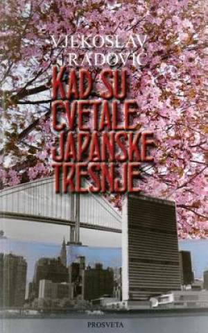 Kniha Kada Su Cvetale Japanske Tresnje Vjekoslav Radovic