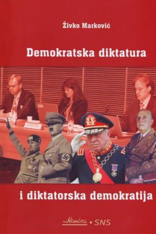 Книга Demokratska Diktatura I Diktatorska Demokratija Zivko Markovic