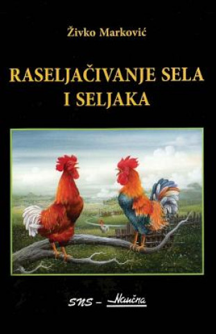 Libro Raseljacivanje Sela I Seljaka Zivko Marovic