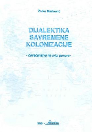 Carte Dijalektika Savremene Kolonizacije Zivko Markovic