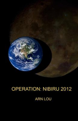 Kniha Operation: Nibiru 2012 MR Arn Lou
