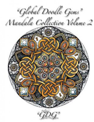 Carte Global Doodle Gems Mandala Collection Volume 2: Adult Coloring Book 60 Mandalas from traditional to untraditional Global Doodle Gems