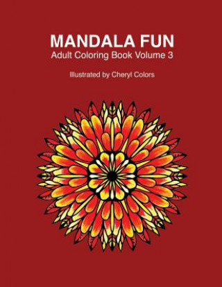 Carte Mandala Fun Adult Coloring Book Volume 3: Mandala adult coloring books for relaxing colouring fun with #cherylcolors #anniecolors #angelacolorz Cheryl Colors