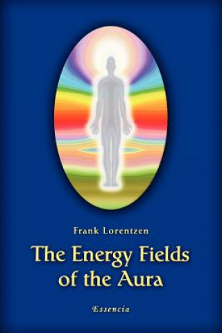 Книга The Energy Fields of the Aura Frank Lorentzen