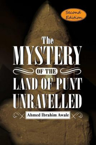 Kniha The Mystery of the Land of Punt Unravelled Ahmed Ibrahim Awale