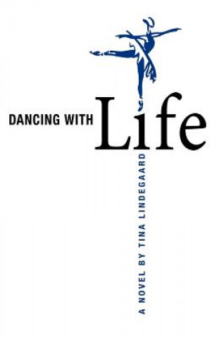Knjiga Dancing With Life Tina Lindegaard