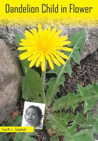 Carte Dandelion Child in Flower: An Autobiography Mrs Tina M -L Campbell