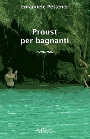 Könyv Proust per bagnanti: romanzo Emanuele Pettener
