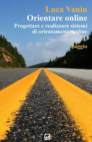 Книга Orientare online: Progettare e realizzare sistemi di orientamento online Luca Vanin