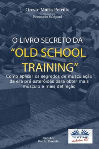 Kniha O Livro Secreto da Old School Training? Oreste Maria Petrillo