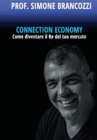 Книга Connection Economy. Come diventare il re del tuo mercato Simone Brancozzi