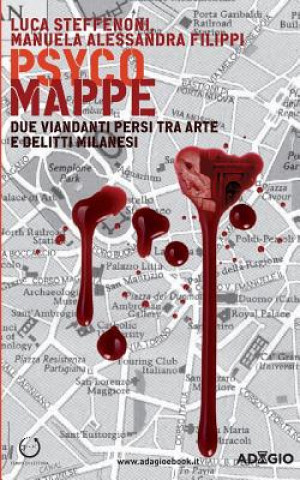 Kniha Psyco Mappe: Due viandanti persi tra arte e delitti milanesi Luca Steffenoni