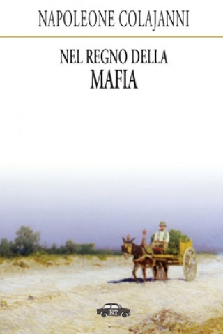 Carte Nel regno della mafia Napoleone Colajanni