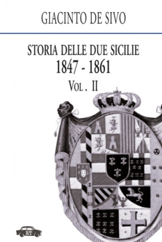 Книга Storia delle Due Sicilie 1847-1861. Vol. 2 Giacinto De Sivo