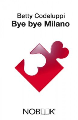 Knjiga Bye bye Milano Betty Codeluppi
