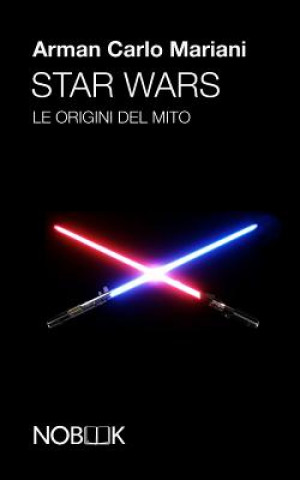 Kniha Star Wars: Le origini del mito Arman Carlo Mariani