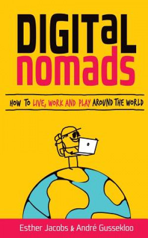 Carte Digital Nomads: How to Live, Work and Play Around the World Andre Gussekloo