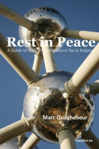 Carte Rest in Peace: A Guide to Wills and Inheritance Tax in Belgium Quaghebeur Marc