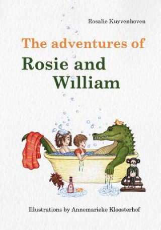 Knjiga The adventures of Rosie and William Rosalie Kuyvenhoven