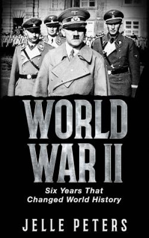 Kniha World War II: Six Years That Changed World History Jelle Peters